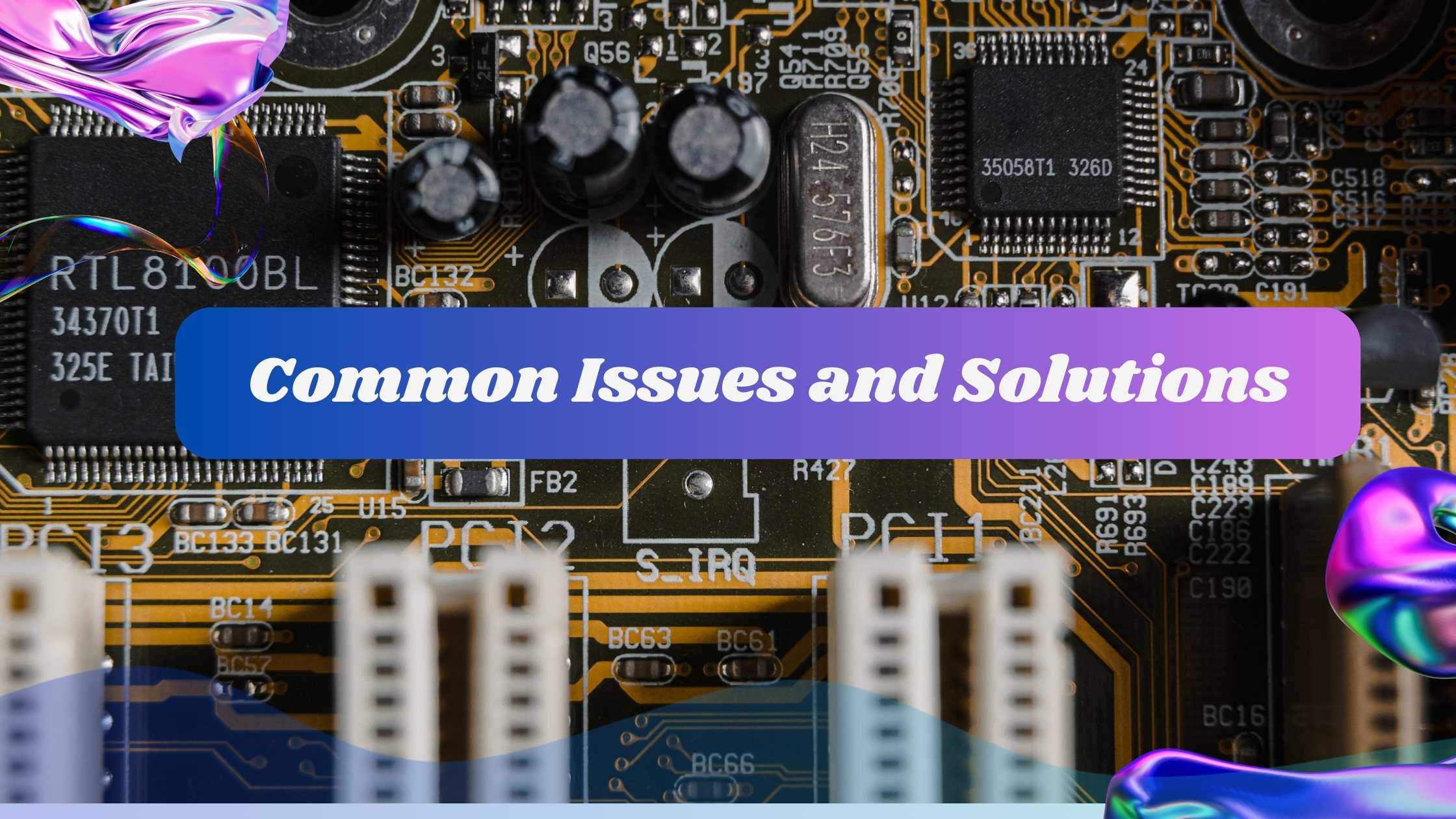 Common Issues and Solutions